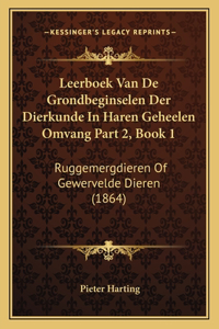 Leerboek Van de Grondbeginselen Der Dierkunde in Haren Geheelen Omvang Part 2, Book 1