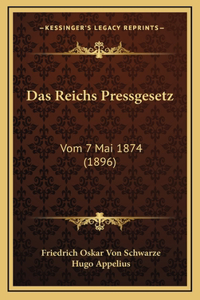 Das Reichs Pressgesetz: Vom 7 Mai 1874 (1896)