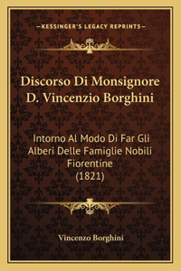 Discorso Di Monsignore D. Vincenzio Borghini