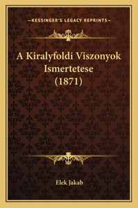 A Kiralyfoldi Viszonyok Ismertetese (1871)