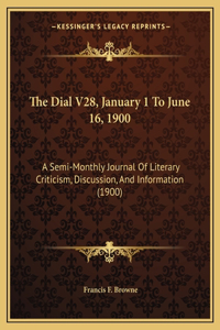 Dial V28, January 1 To June 16, 1900