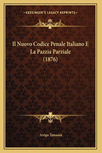 Il Nuovo Codice Penale Italiano E La Pazzia Parziale (1876)