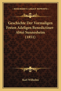 Geschichte Der Vormaligen Freien Adeligen Benedictiner-Abtei Sunnesheim (1851)