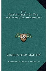 The Responsibility Of The Individual To Immortality