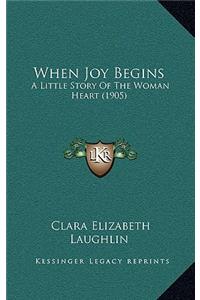 When Joy Begins