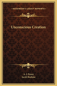 Unconscious Creation