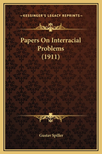 Papers On Interracial Problems (1911)