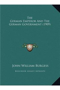 The German Emperor And The German Government (1909)