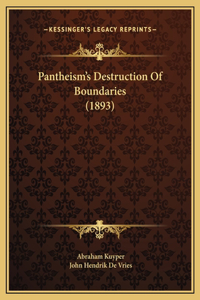 Pantheism's Destruction Of Boundaries (1893)