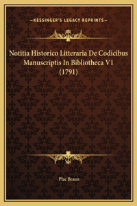 Notitia Historico Litteraria De Codicibus Manuscriptis In Bibliotheca V1 (1791)