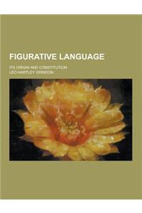Figurative Language; Its Origin and Constitution