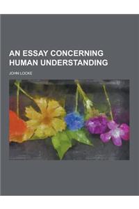 An Essay Concerning Human Understanding