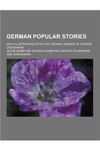 German Popular Stories; With Illustrations After the Original Designs of George Cruikshank