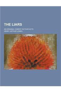 The Liars; An Original Comedy in Four Acts