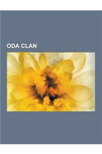 Oda Clan: Oda Retainers, Oda Nobunaga, Toyotomi Hideyoshi, Oda Nobuhide, Nobunari Oda, Oichi, Maeda Toshiie, Gam Ujisato, Akechi