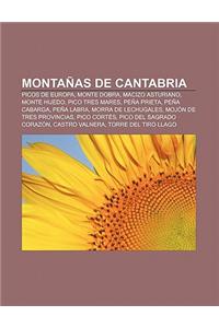 Montanas de Cantabria: Picos de Europa, Monte Dobra, Macizo Asturiano, Monte Hijedo, Pico Tres Mares, Pena Prieta, Pena Cabarga, Pena Labra