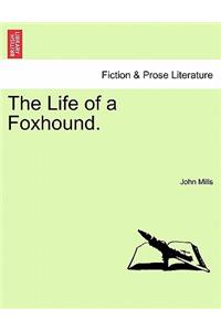 The Life of a Foxhound.