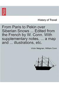 From Paris to Pekin Over Siberian Snows ... Edited from the French by W. Conn. with Supplementary Notes, ... a Map and ... Illustrations, Etc.