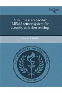 A Multi-Axis Capacitive Mems Sensor System for Acoustic Emission Sensing