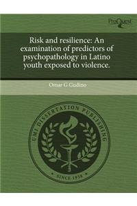 Risk and Resilience: An Examination of Predictors of Psychopathology in Latino Youth Exposed to Violence