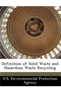 Definition of Solid Waste and Hazardous Waste Recycling