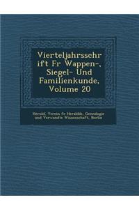 Vierteljahrsschrift Fur Wappen-, Siegel- Und Familienkunde, Volume 20