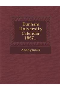 Durham University Calendar 1857...