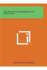 Physical Phenomena of Mysticism