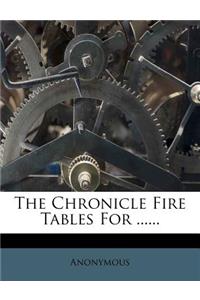 The Chronicle Fire Tables for ......