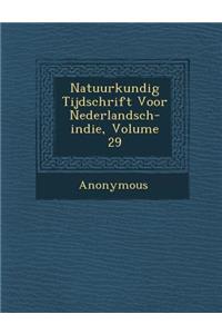 Natuurkundig Tijdschrift Voor Nederlandsch-Indie, Volume 29