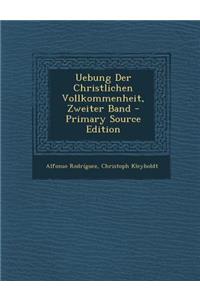 Uebung Der Christlichen Vollkommenheit, Zweiter Band