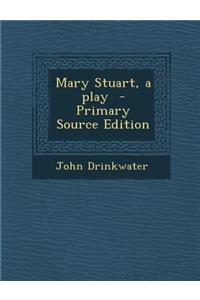 Mary Stuart, a Play