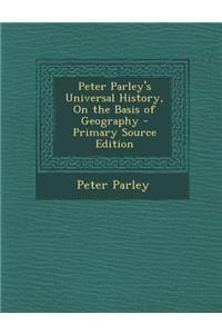 Peter Parley's Universal History, on the Basis of Geography