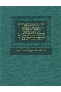 Die Rechtsstellung Der Juden Im Preussischen Volksschulrecht Nebst Den Bezuglichen Gesetzen, Verordnungen Und Entscheidungen