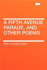 A Fifth Avenue Parade, and Other Poems