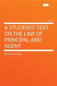 A Students' Text on the Law of Principal and Agent