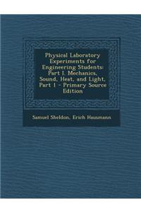 Physical Laboratory Experiments for Engineering Students: Part I. Mechanics, Sound, Heat, and Light, Part 1