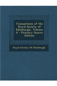 Transactions of the Royal Society of Edinburgh, Volume 6