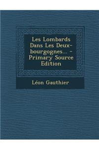 Les Lombards Dans Les Deux-bourgognes...