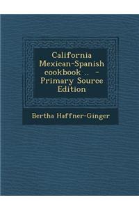 California Mexican-Spanish Cookbook ..