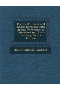 Myths of Greece and Rome: Narrated with Special Reference to Literature and Art