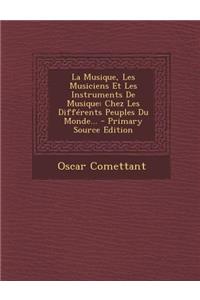 La Musique, Les Musiciens Et Les Instruments de Musique