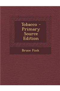 Tobacco - Primary Source Edition