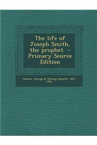 The Life of Joseph Smith, the Prophet