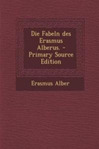 Die Fabeln Des Erasmus Alberus. - Primary Source Edition