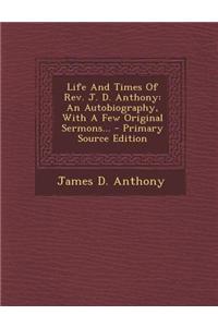 Life and Times of REV. J. D. Anthony