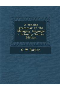 A Concise Grammar of the Malagasy Language - Primary Source Edition