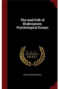 The mad Folk of Shakespeare. Psychological Essays