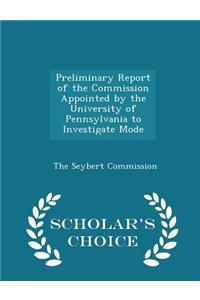 Preliminary Report of the Commission Appointed by the University of Pennsylvania to Investigate Mode - Scholar's Choice Edition