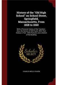 History of the Old High School on School Street, Springfield, Massachusetts, From 1828 to 1840